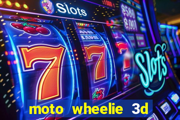 moto wheelie 3d dinheiro infinito 2024