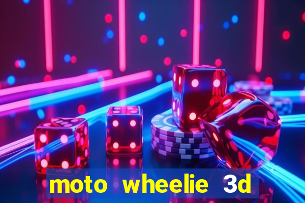 moto wheelie 3d dinheiro infinito 2024