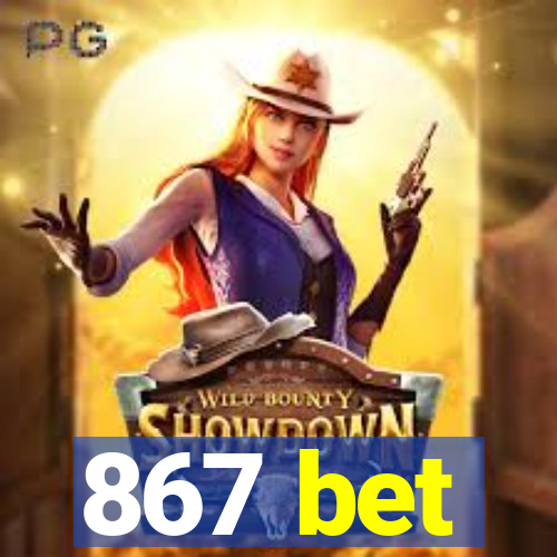 867 bet