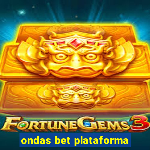 ondas bet plataforma