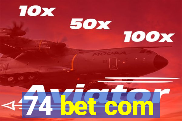 74 bet com