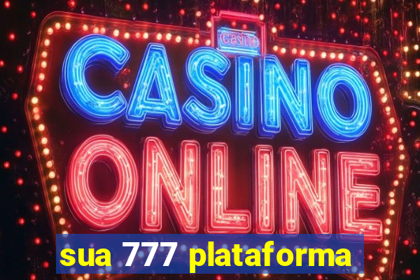 sua 777 plataforma