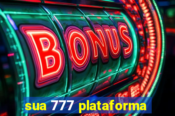 sua 777 plataforma