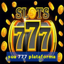 sua 777 plataforma