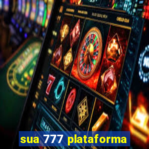 sua 777 plataforma