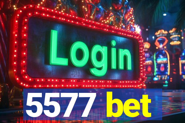5577 bet
