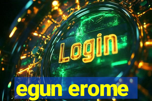 egun erome