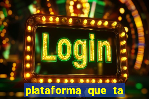 plataforma que ta pagando agora