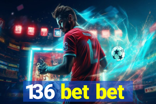 136 bet bet