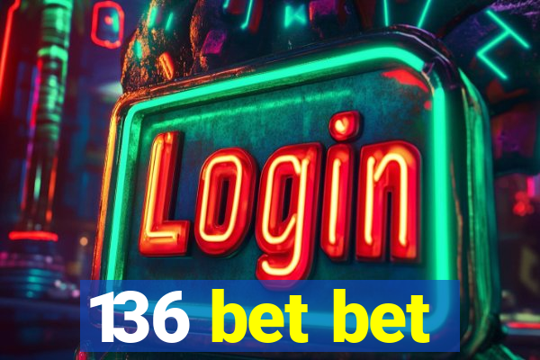 136 bet bet