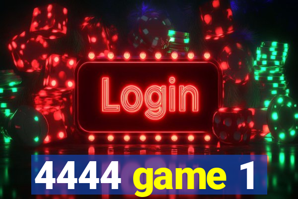 4444 game 1