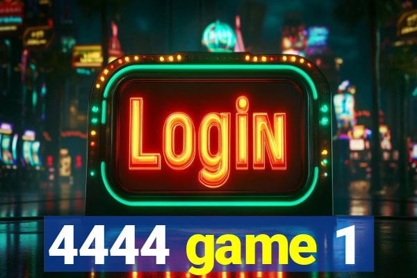 4444 game 1