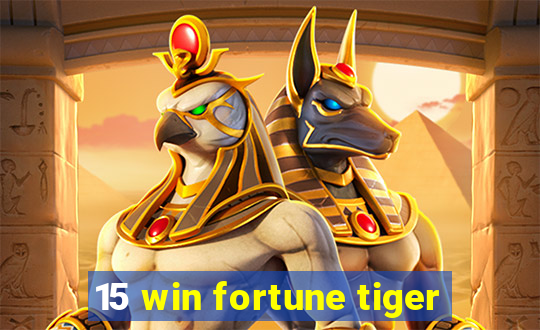 15 win fortune tiger