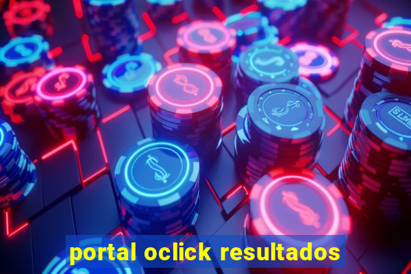 portal oclick resultados