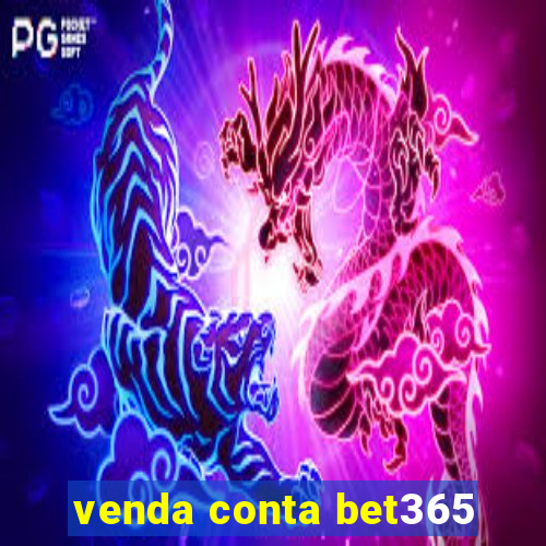 venda conta bet365