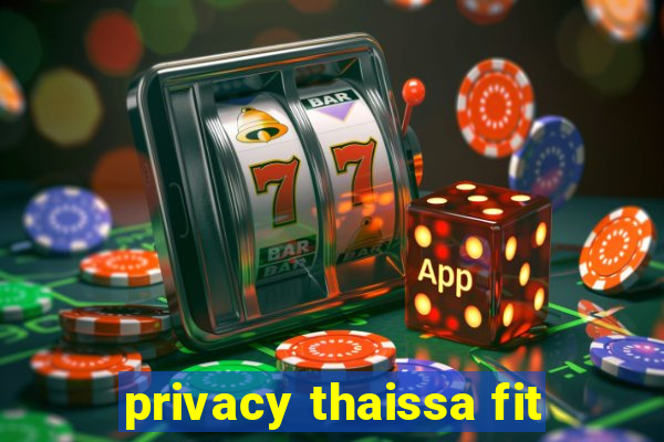 privacy thaissa fit
