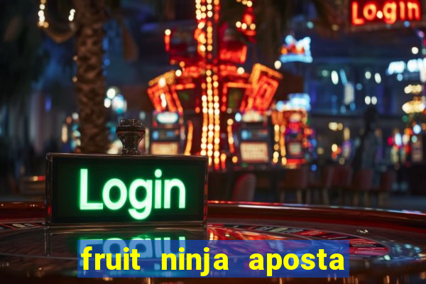 fruit ninja aposta 1 real