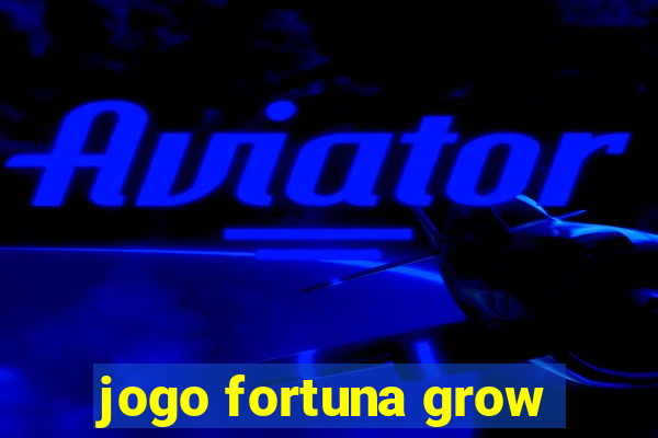 jogo fortuna grow