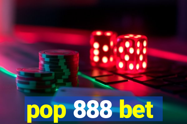 pop 888 bet
