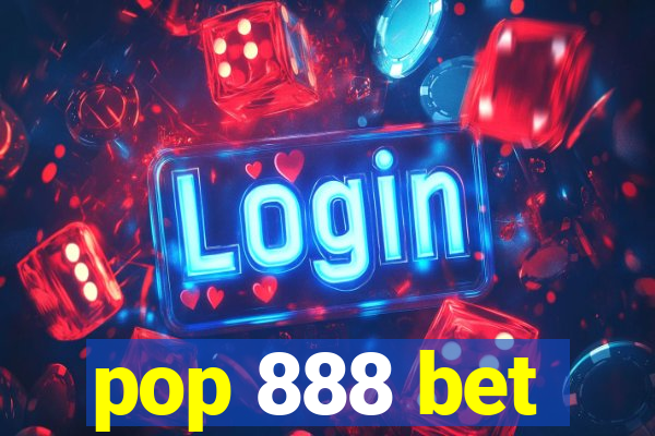 pop 888 bet