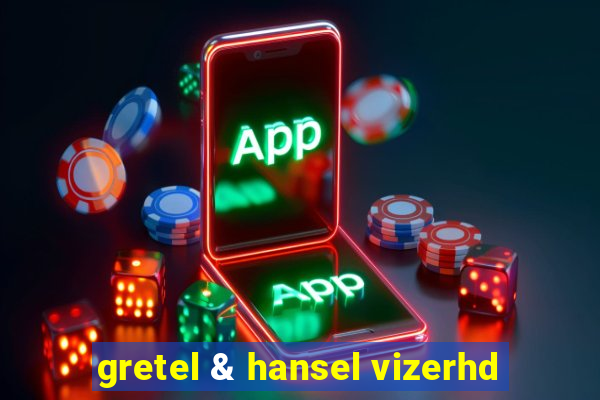 gretel & hansel vizerhd