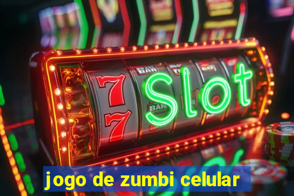 jogo de zumbi celular