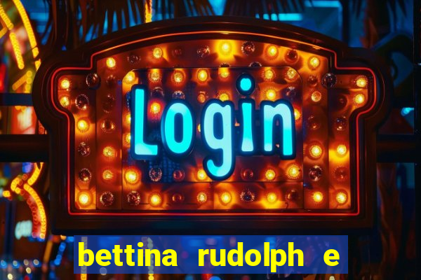 bettina rudolph e marcelo terminaram