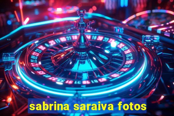 sabrina saraiva fotos