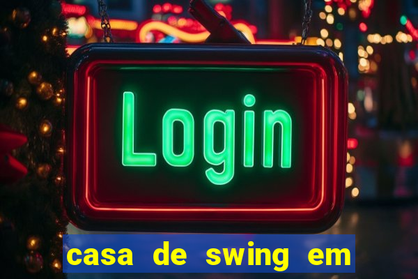 casa de swing em foz do igua莽u