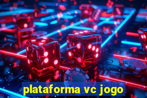 plataforma vc jogo