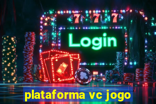 plataforma vc jogo