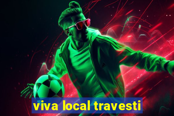 viva local travesti
