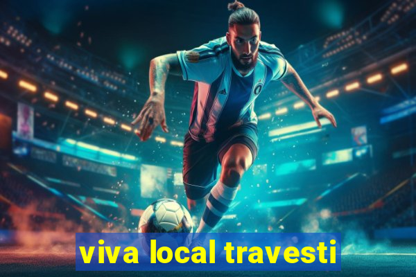 viva local travesti