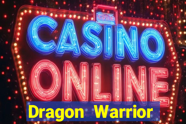 Dragon Warrior legend champion dinheiro infinito 2024