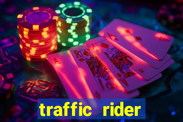 traffic rider dinheiro infinito