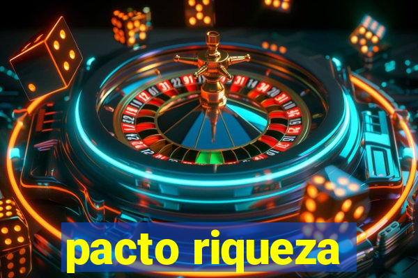 pacto riqueza