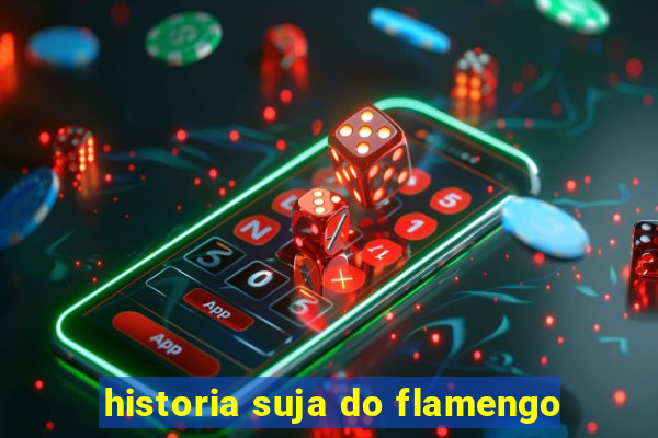 historia suja do flamengo