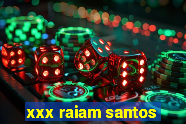 xxx raiam santos
