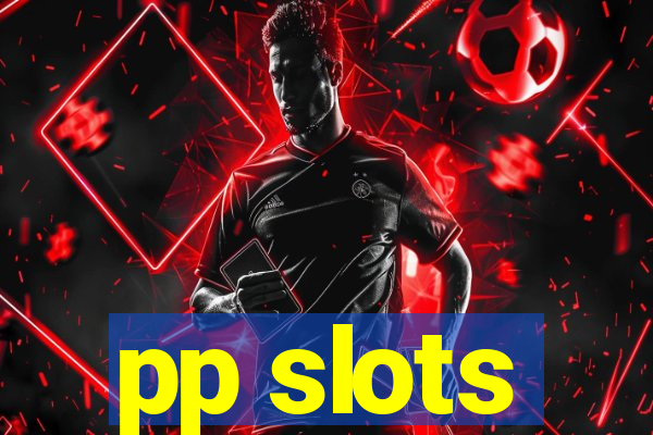 pp slots