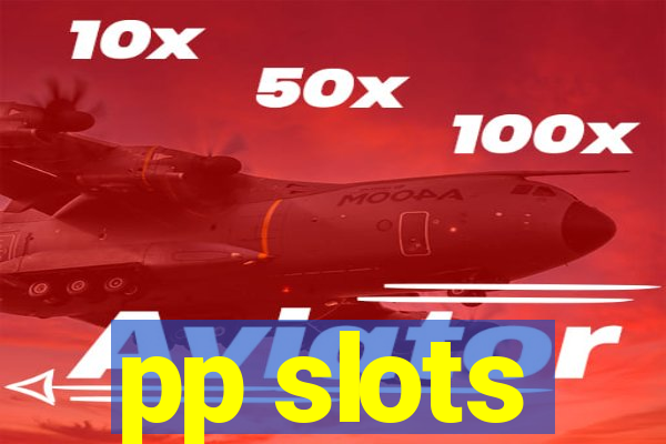 pp slots