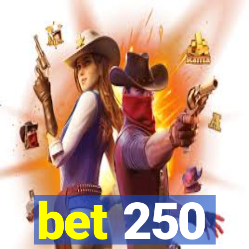 bet 250