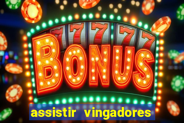 assistir vingadores ultimato completo dublado gratis