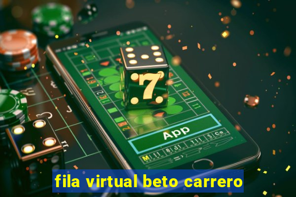 fila virtual beto carrero