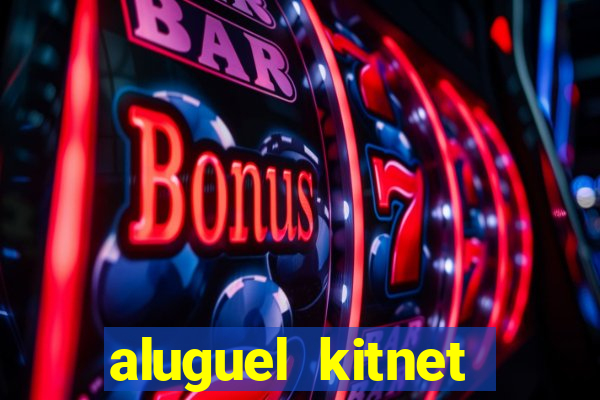 aluguel kitnet cruzeiro novo df