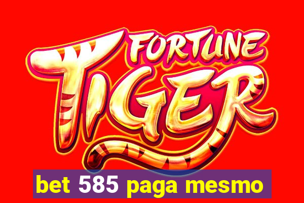 bet 585 paga mesmo