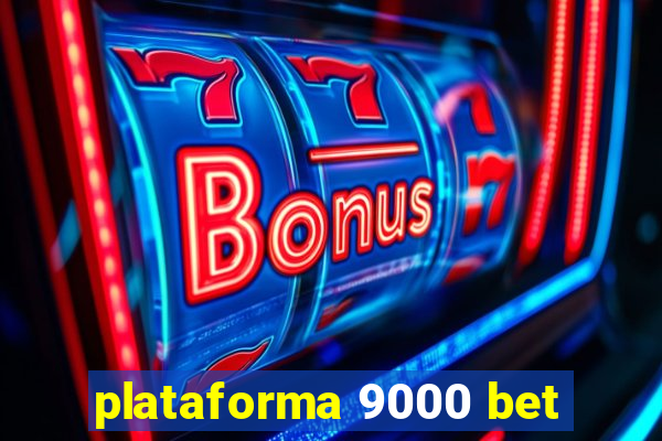 plataforma 9000 bet