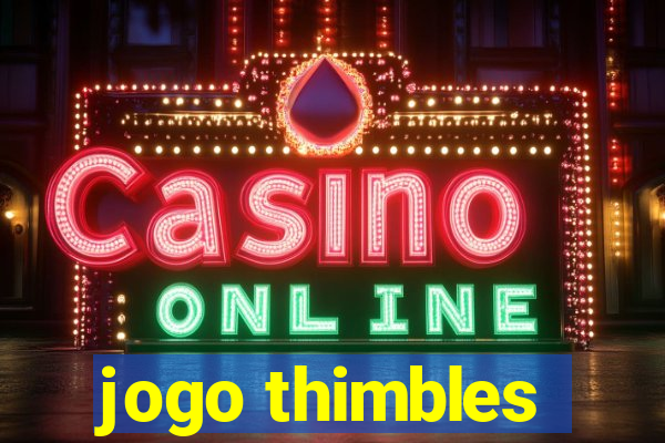 jogo thimbles