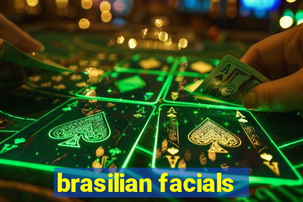 brasilian facials