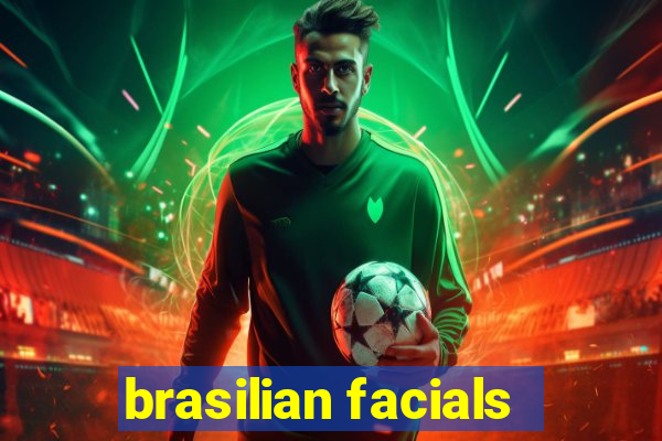 brasilian facials