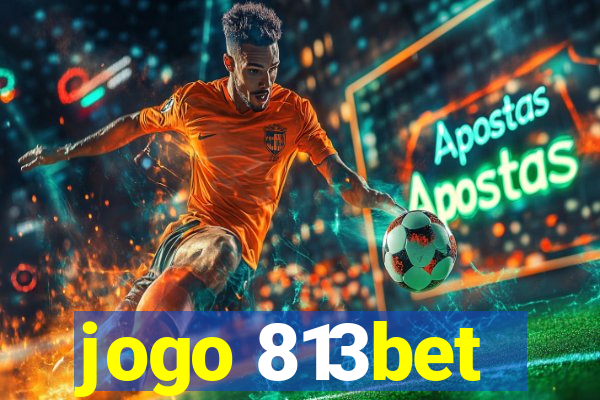 jogo 813bet
